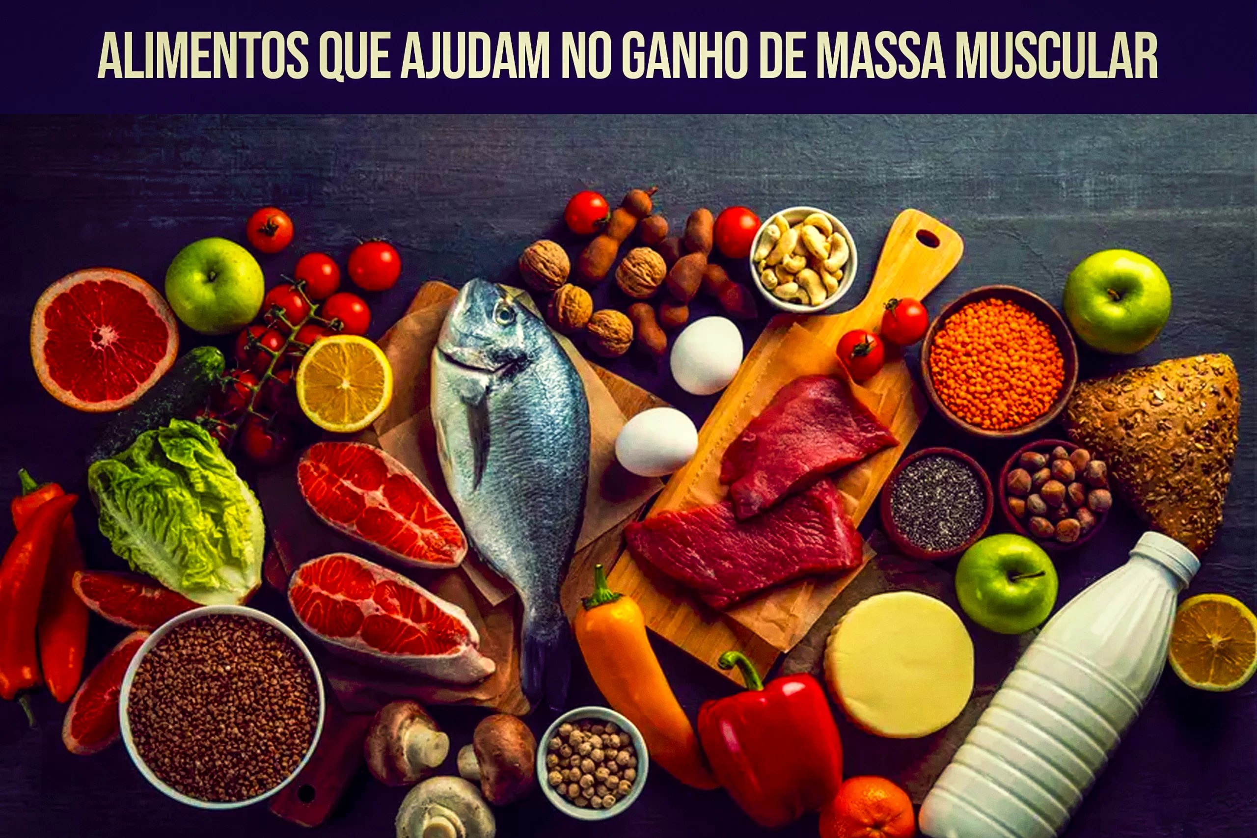 Alimentos que Ajudam no Ganho de Massa